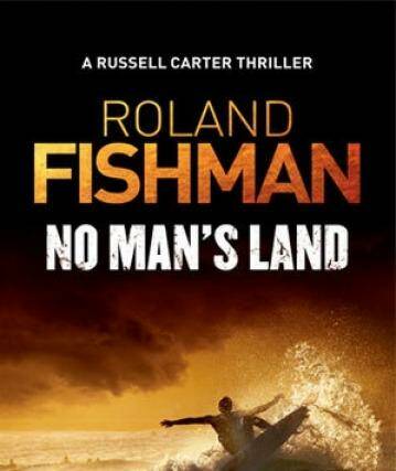 Thriller: <i>No Man's Land</i> by Roland Fishman.
