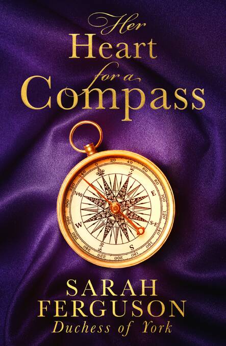 Out now: We've got six copies of Sarah Ferguson's new book Her Heart for a Compass to give away. Picture: HarperCollins